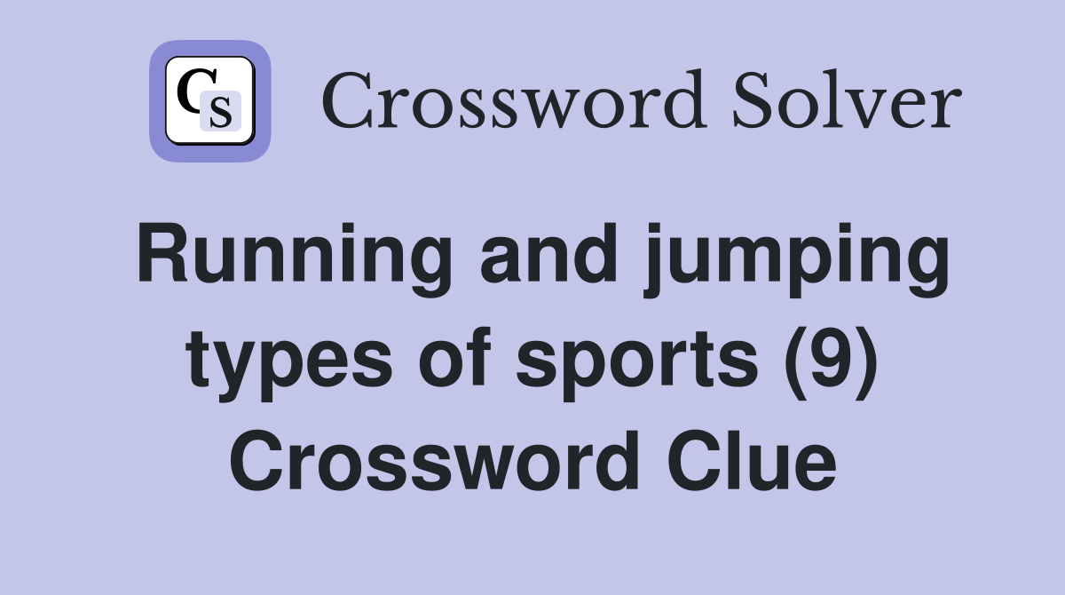 Running and jumping types of sports (9) Crossword Clue
