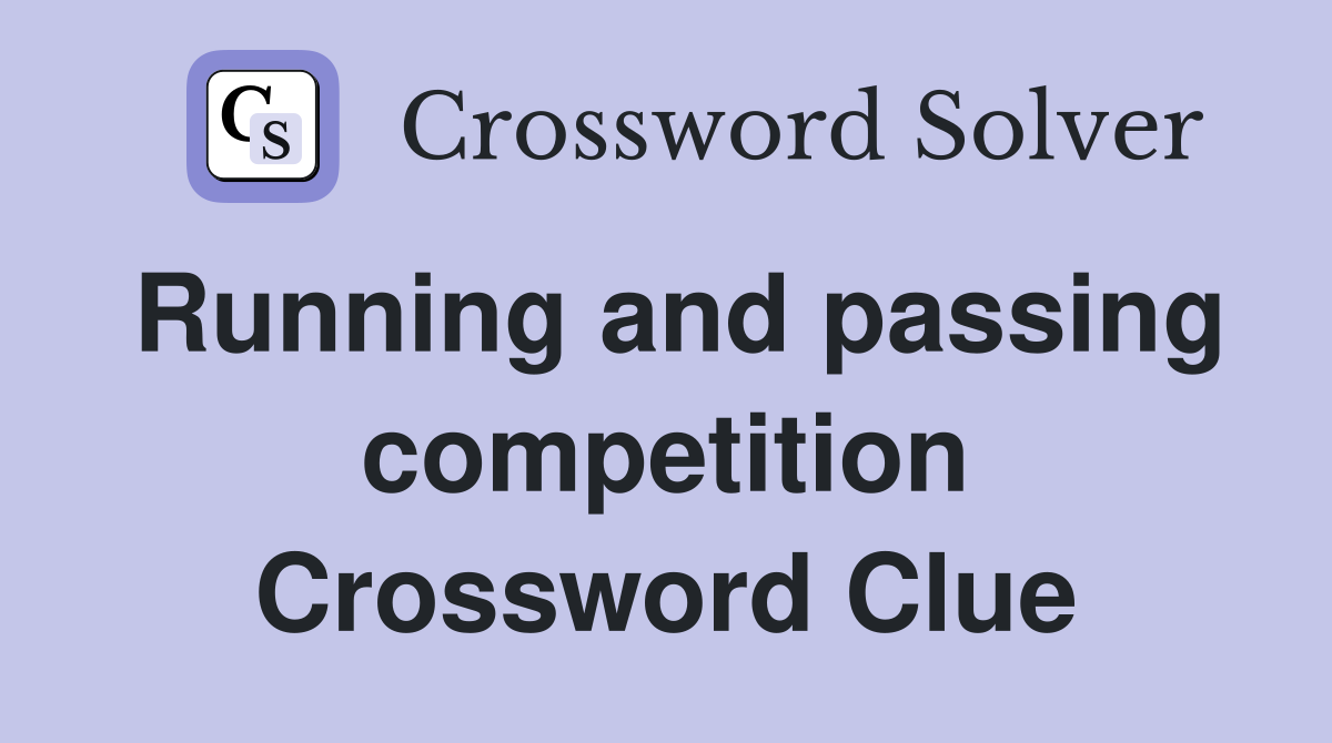 Running and passing competition Crossword Clue