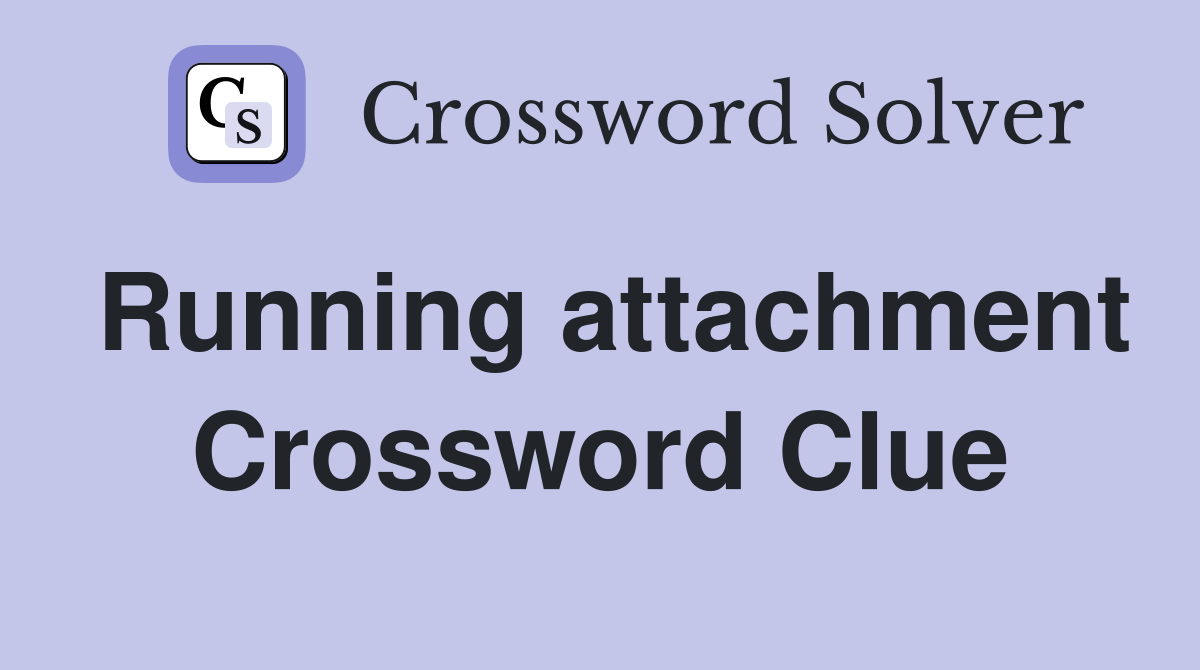 Running attachment Crossword Clue