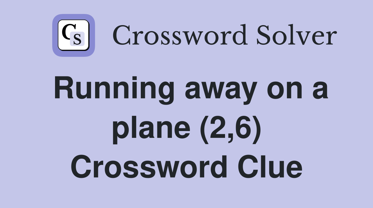 Running away on a plane (2,6) Crossword Clue