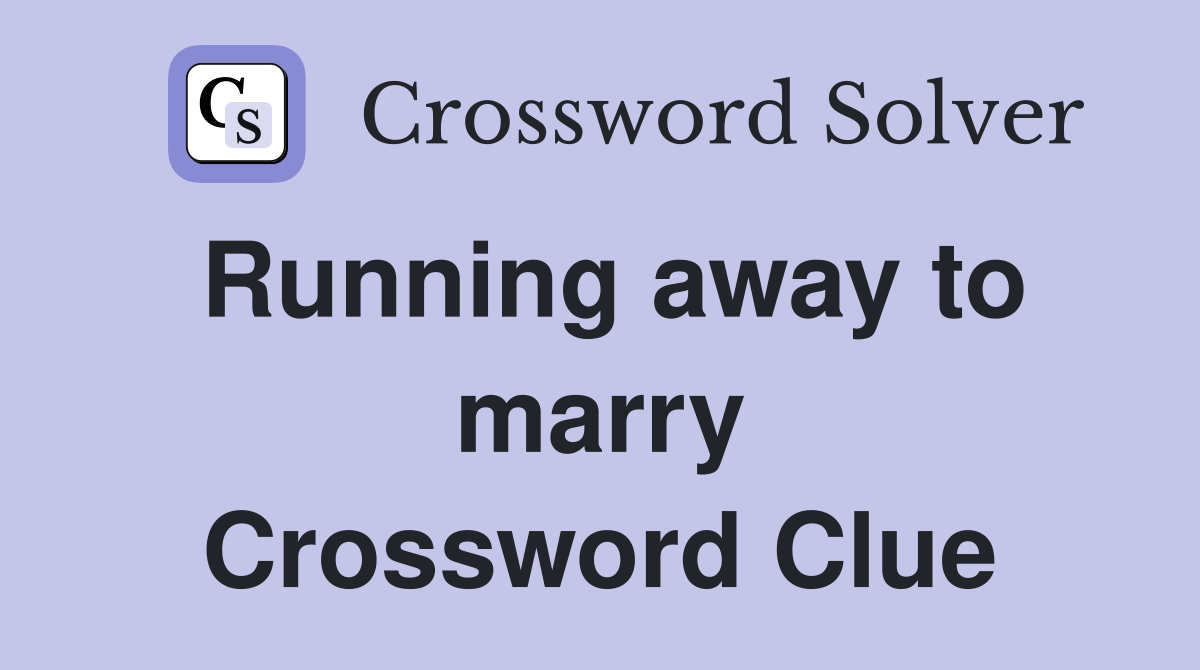 Running away to marry Crossword Clue