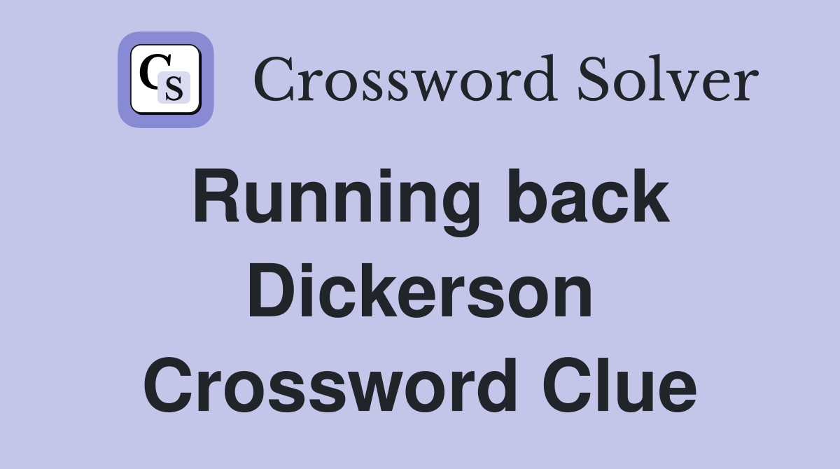 Running back Dickerson Crossword Clue
