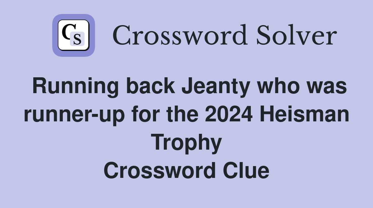 Running back Jeanty who was runner-up for the 2024 Heisman Trophy Crossword Clue