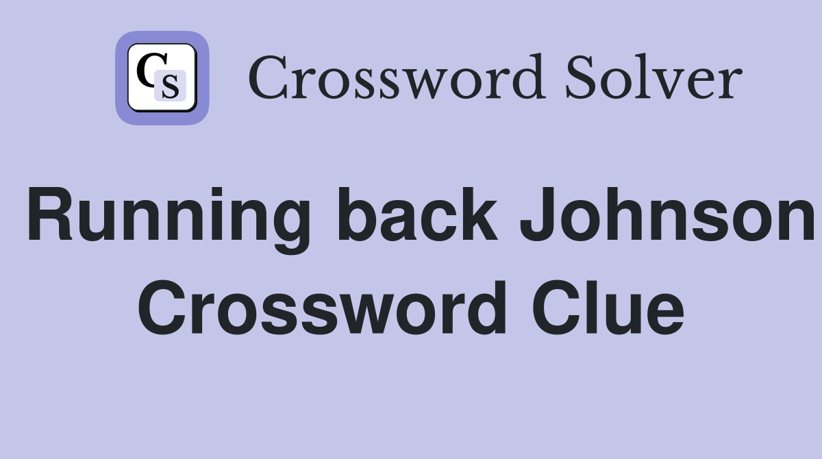 Running back Johnson Crossword Clue