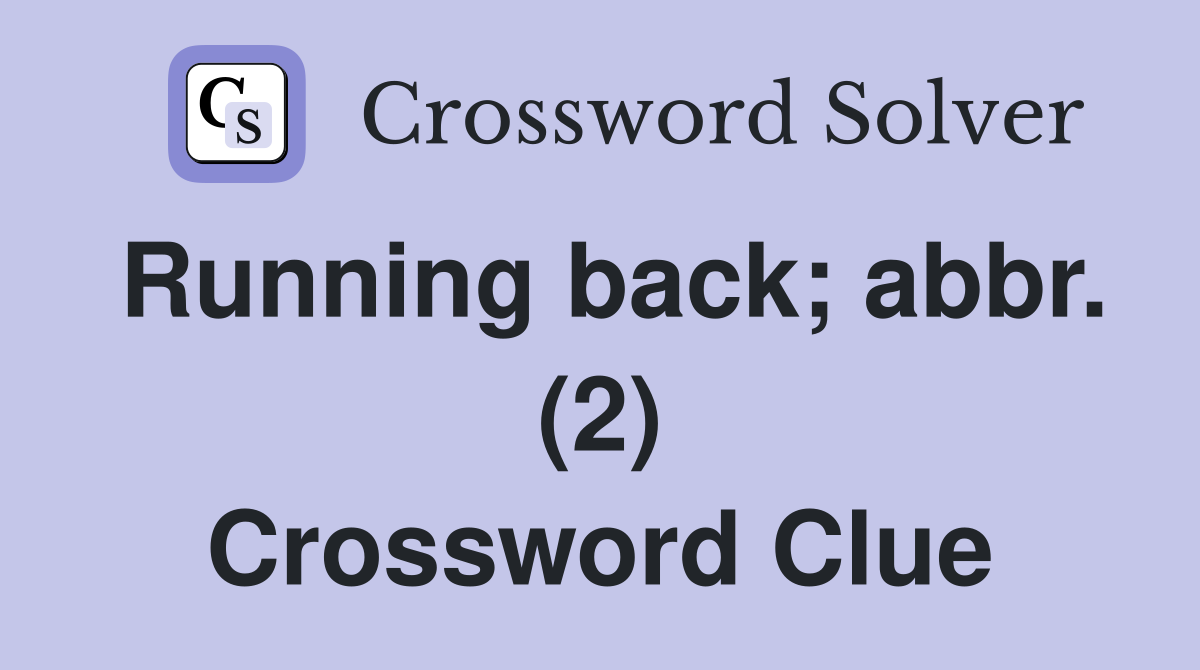 Running back; abbr. (2) Crossword Clue