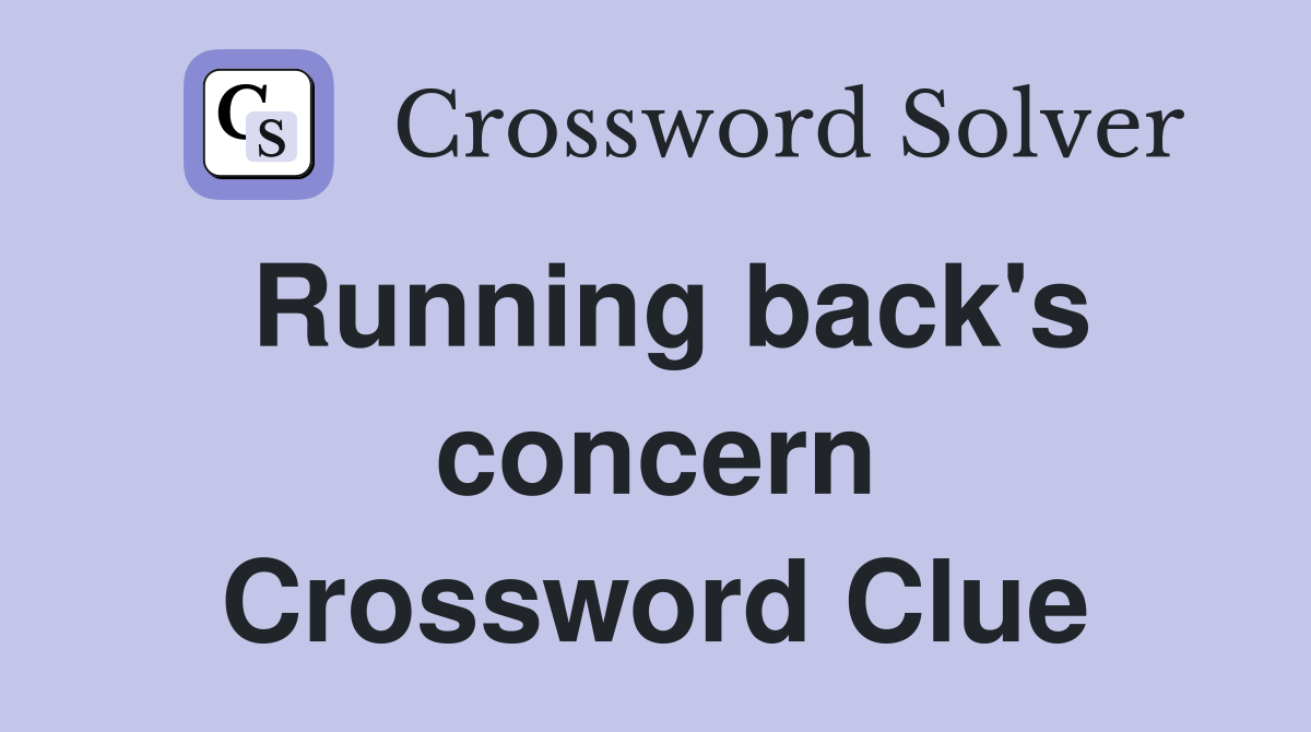 Running back's concern Crossword Clue