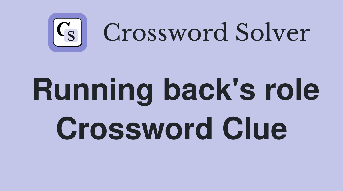 Running back's role Crossword Clue