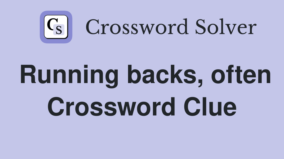 Running backs, often Crossword Clue