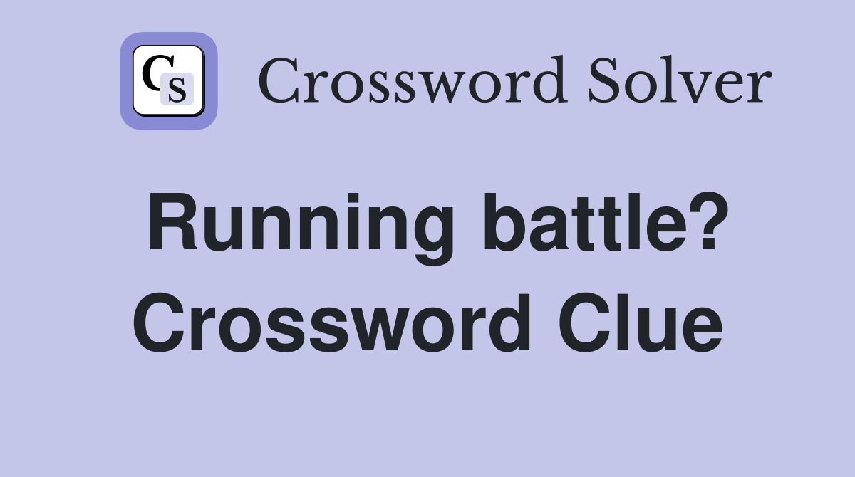 Running battle? Crossword Clue