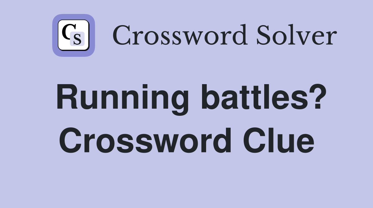 Running battles? Crossword Clue