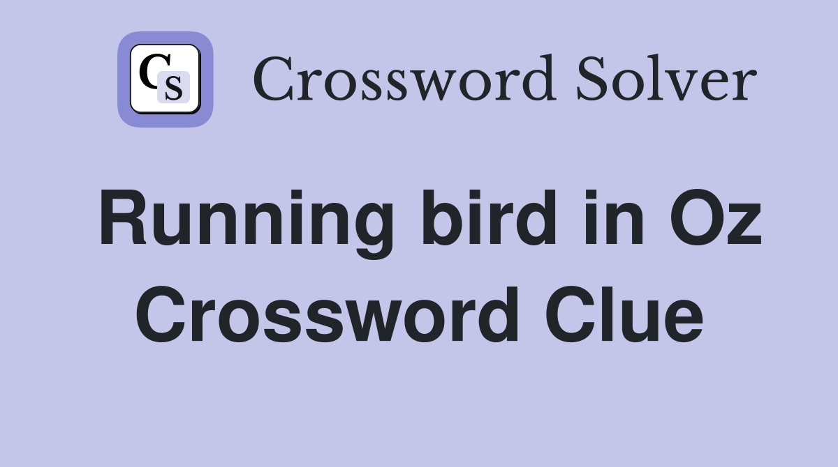 Running bird in Oz Crossword Clue