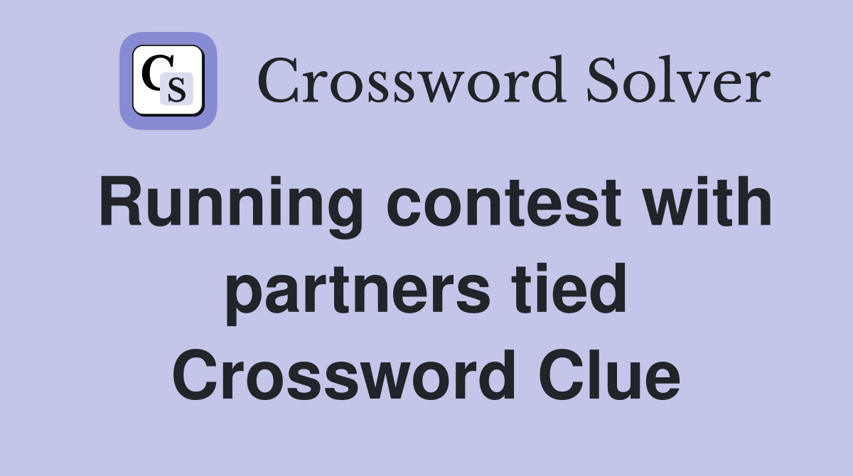 Running contest with partners tied Crossword Clue