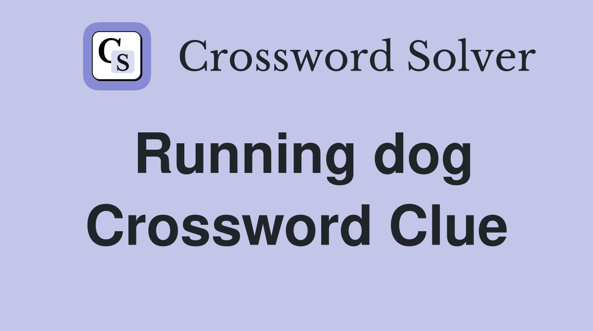 Running dog Crossword Clue