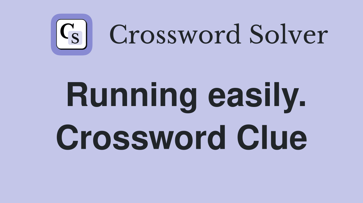 Running easily. Crossword Clue