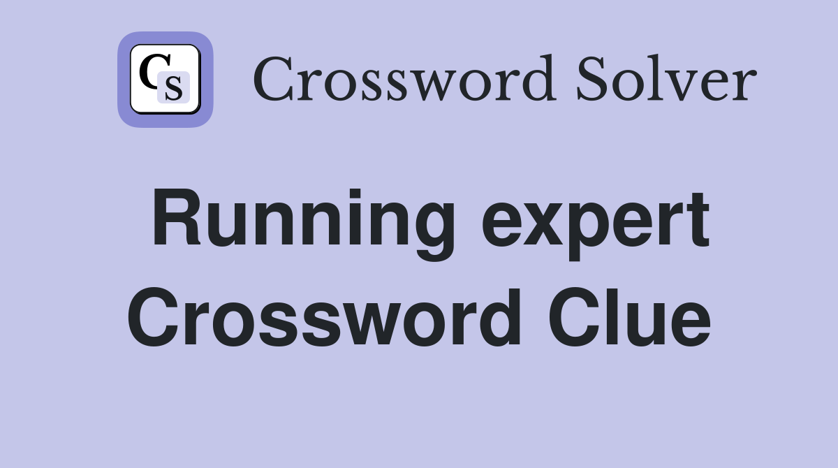 Running expert Crossword Clue