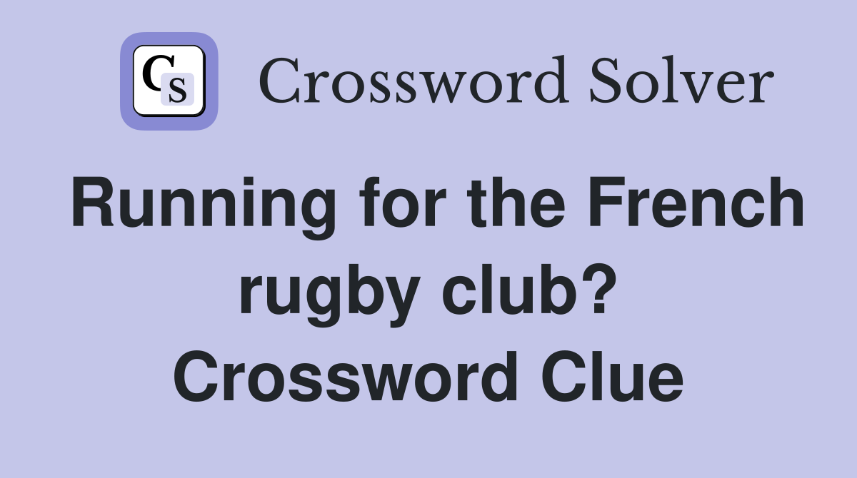 Running for the French rugby club? Crossword Clue