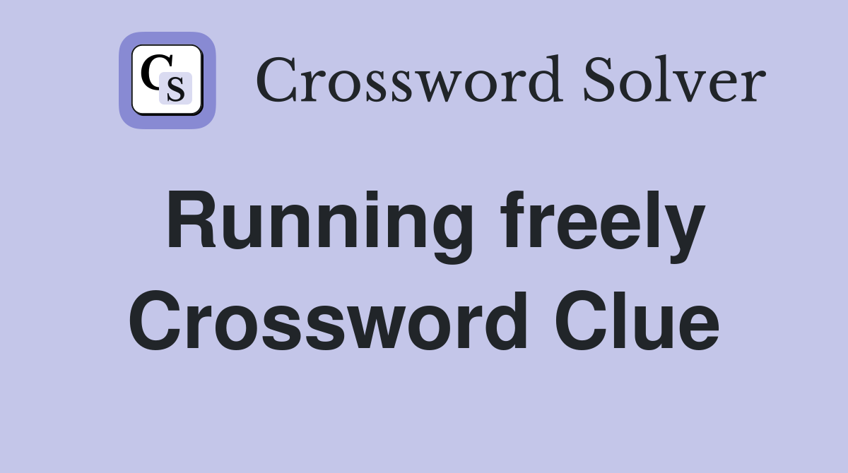 Running freely Crossword Clue