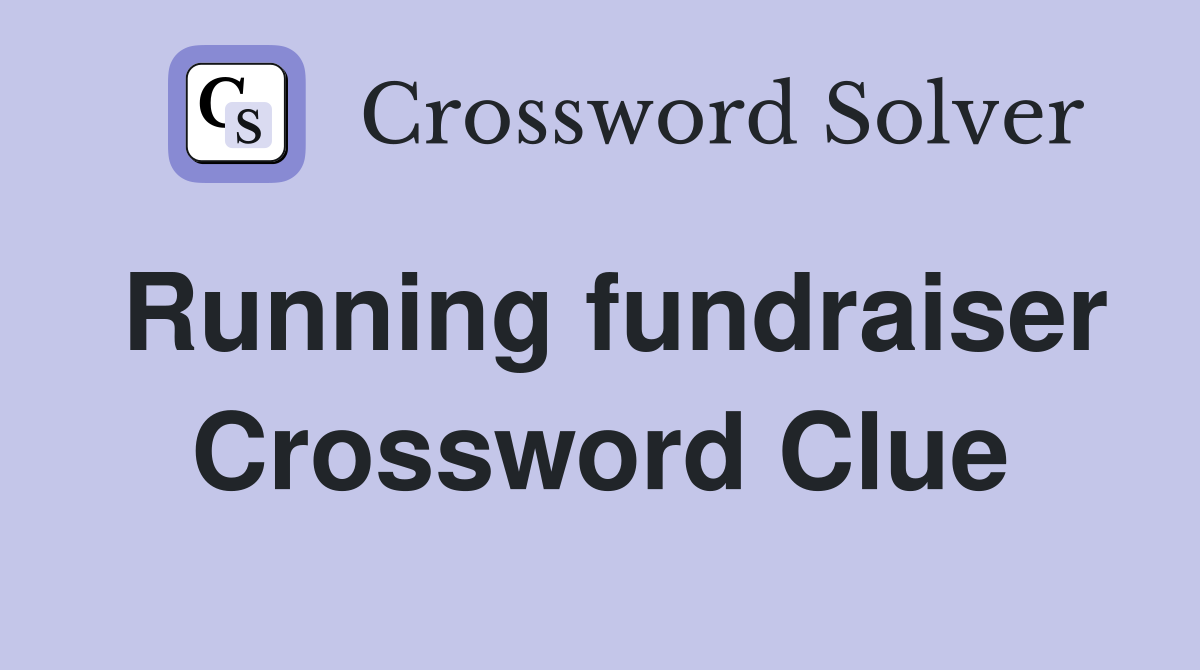 Running fundraiser Crossword Clue