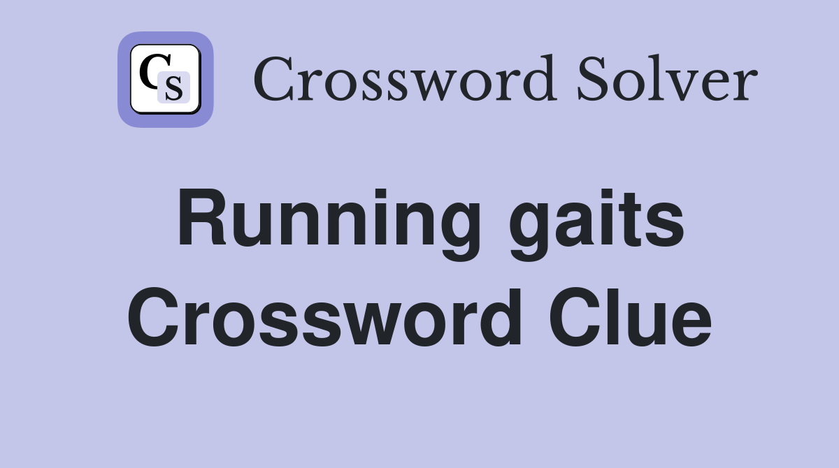 Running gaits Crossword Clue
