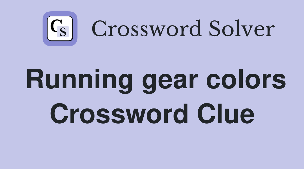 Running gear colors Crossword Clue