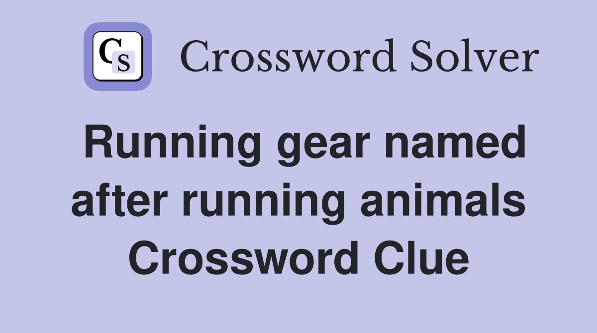 Running gear named after running animals Crossword Clue