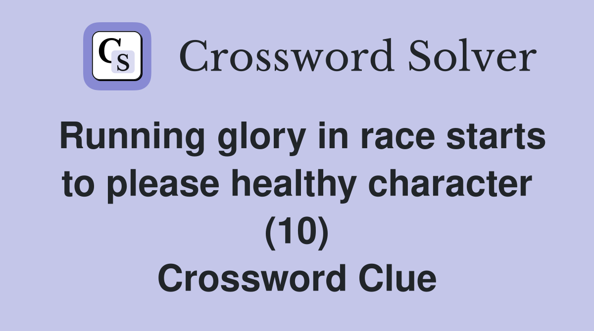 Running glory in race starts to please healthy character (10) Crossword Clue