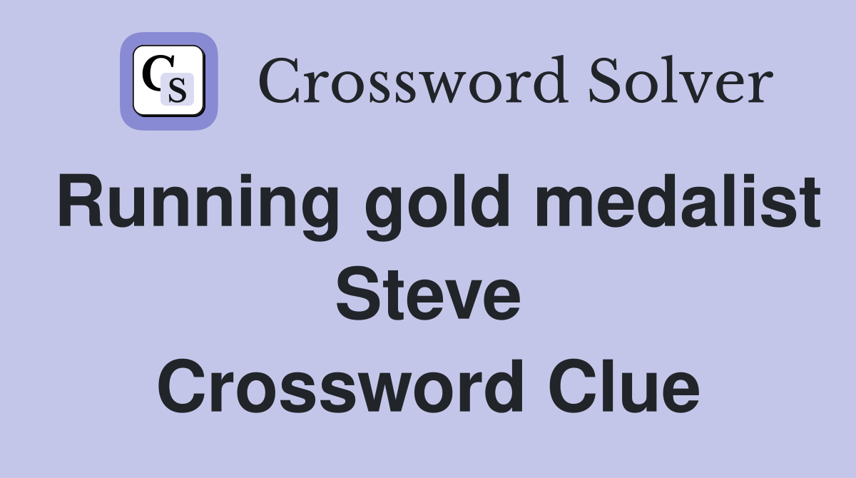 Running gold medalist Steve Crossword Clue