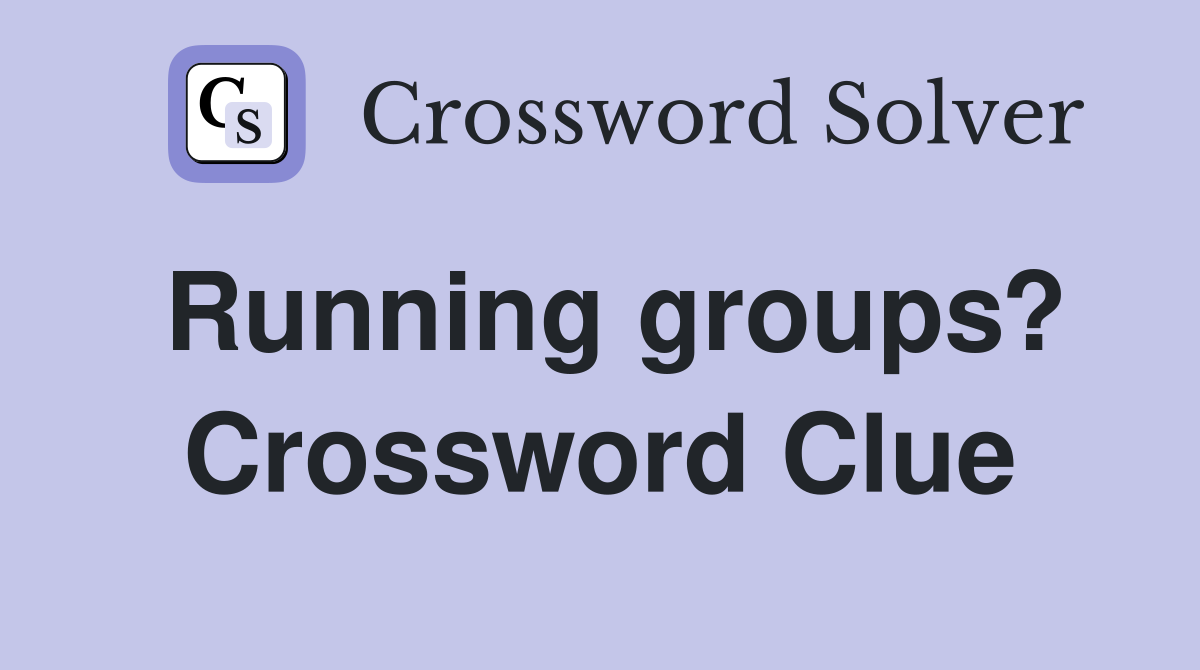 Running groups? Crossword Clue