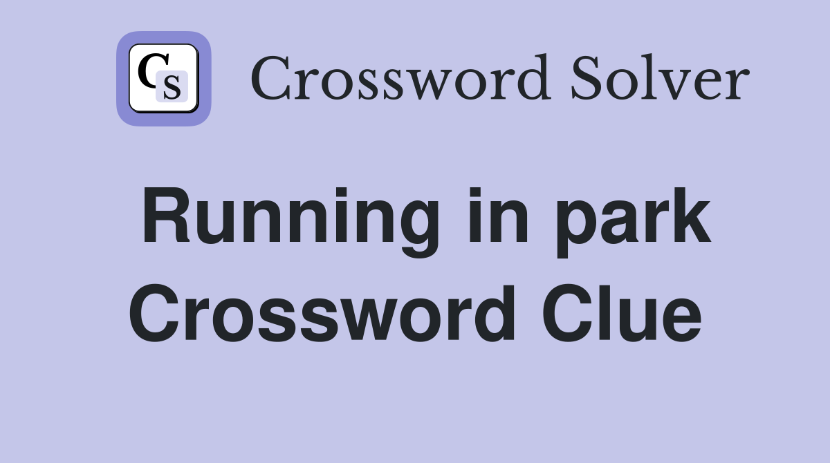 Running in park Crossword Clue