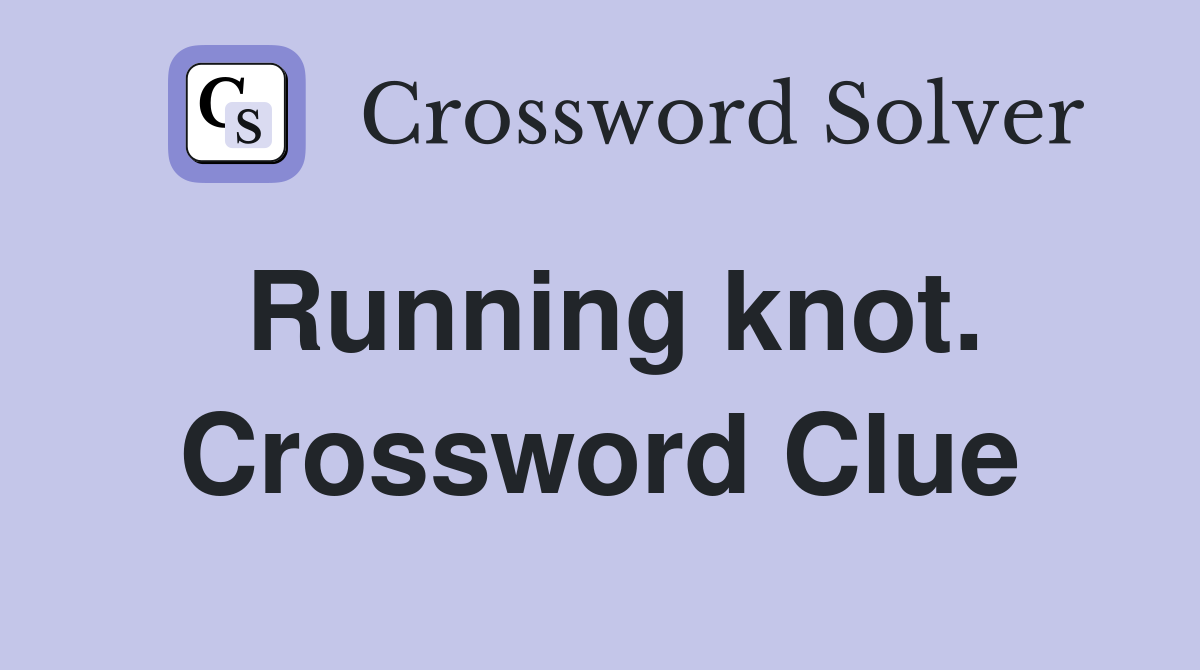 Running knot. Crossword Clue