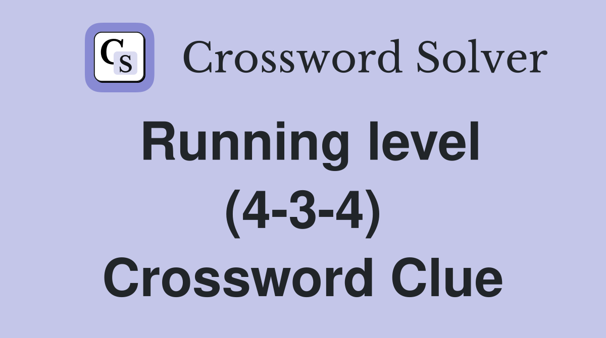 Running level (4-3-4) Crossword Clue