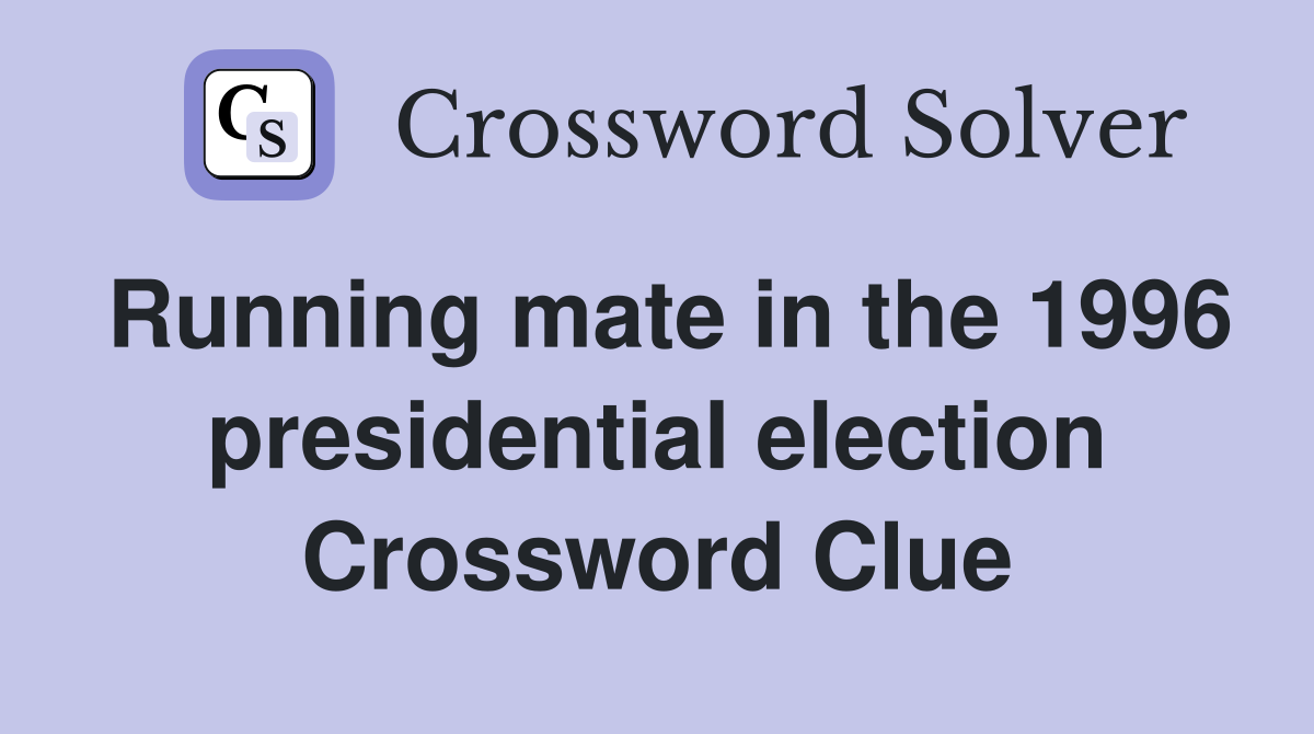 Running mate in the 1996 presidential election Crossword Clue
