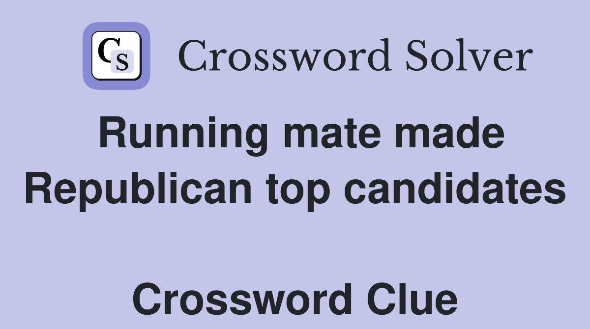 Running mate made Republican top candidates  Crossword Clue