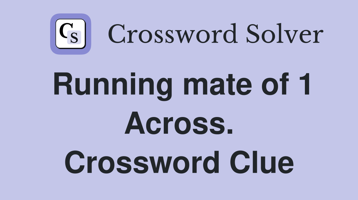 Running mate of 1 Across. Crossword Clue