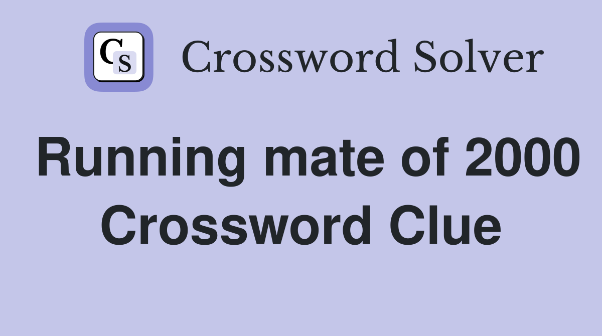 Running mate of 2000 Crossword Clue