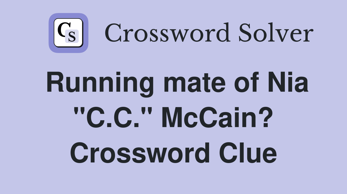 Running mate of Nia "C.C." McCain? Crossword Clue