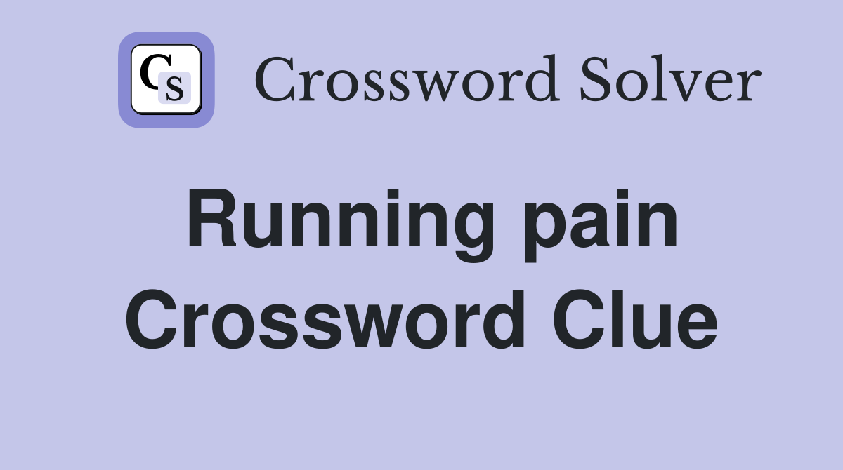 Running pain Crossword Clue