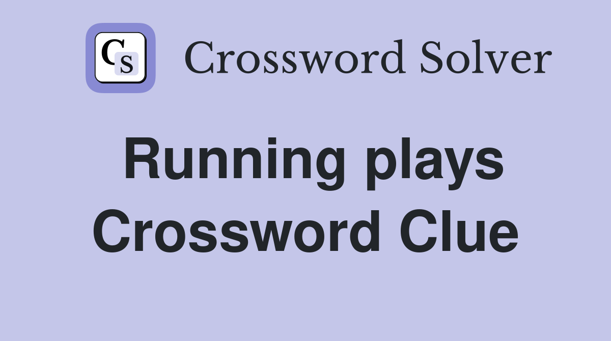 Running plays Crossword Clue