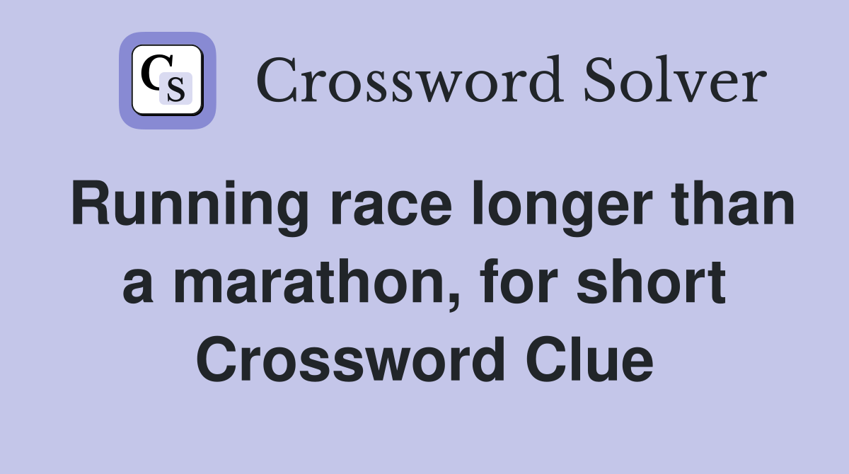 Running race longer than a marathon, for short Crossword Clue