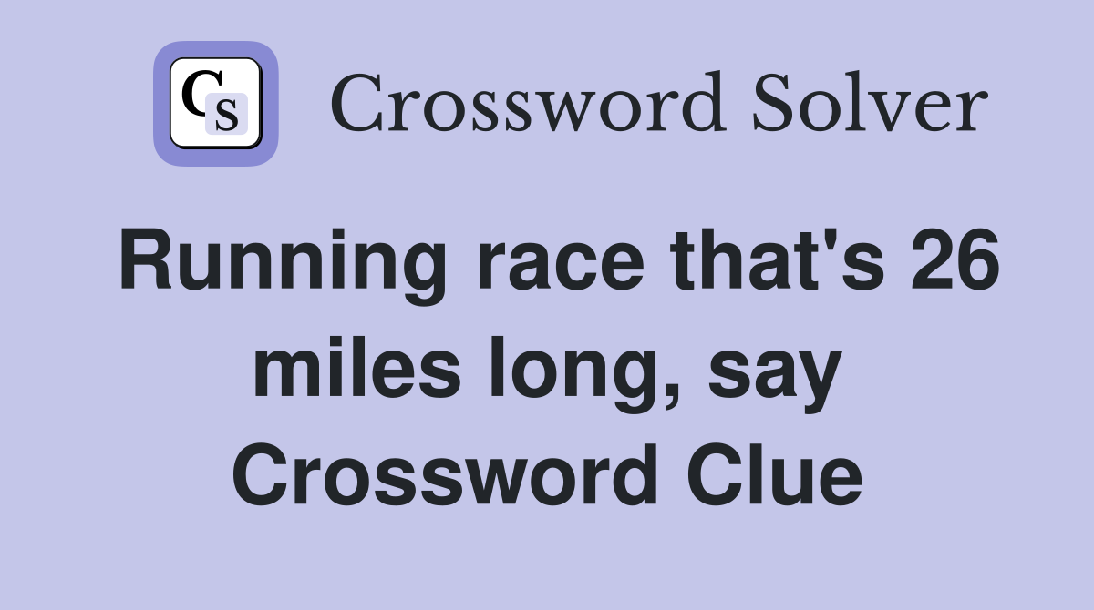 Running race that's 26 miles long, say Crossword Clue