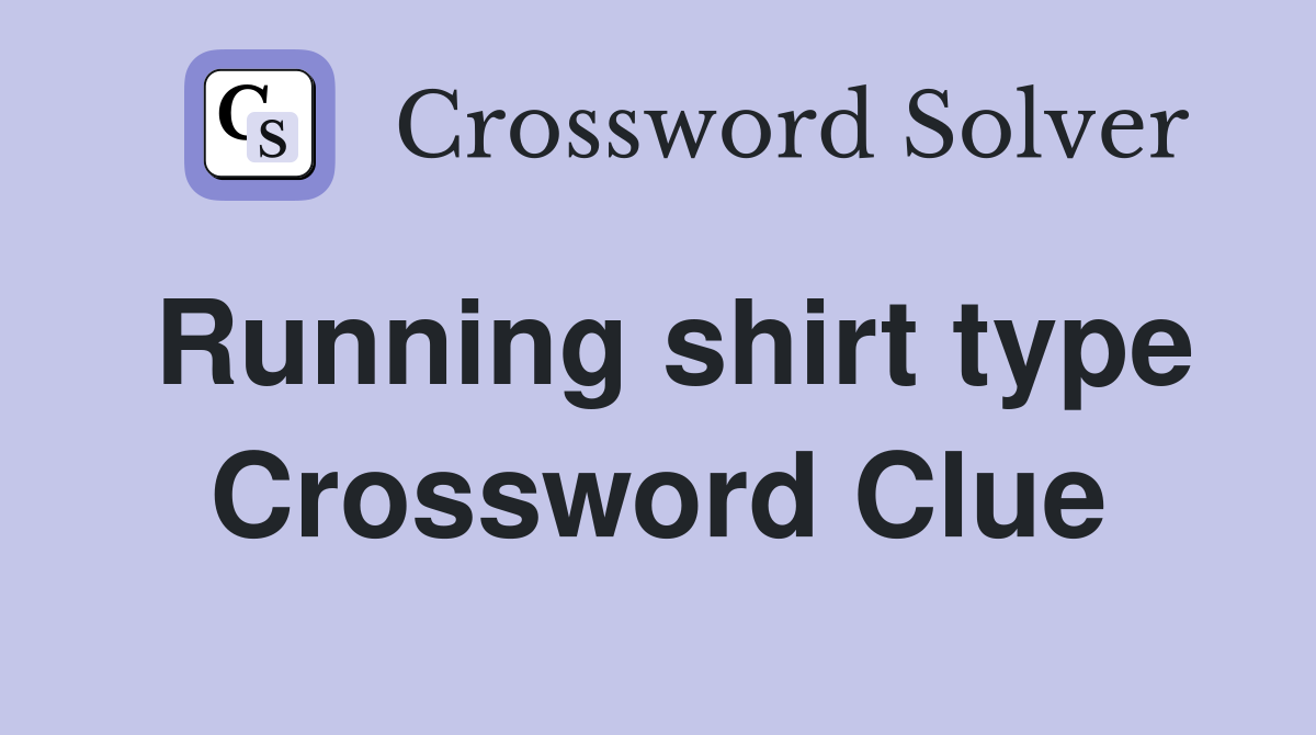 Running shirt type Crossword Clue