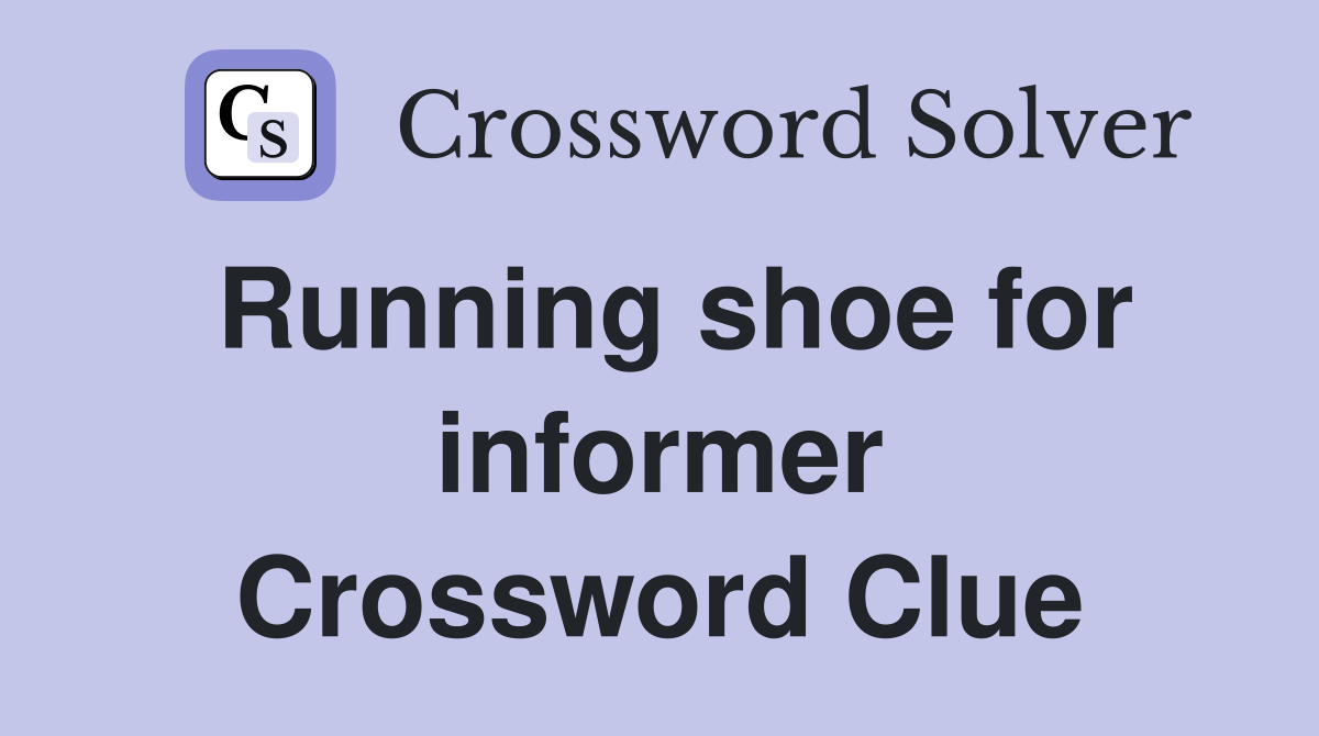 Running shoe for informer Crossword Clue