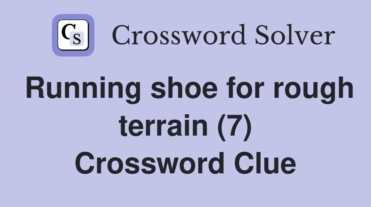 Running shoe for rough terrain (7) Crossword Clue