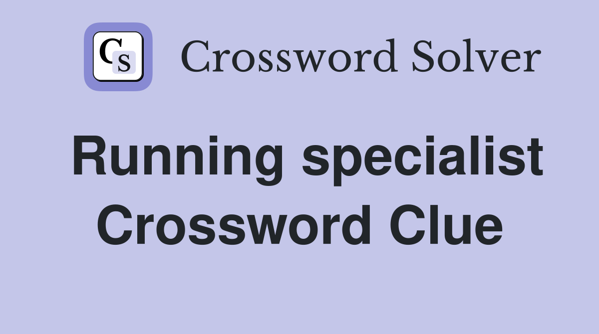 Running specialist Crossword Clue