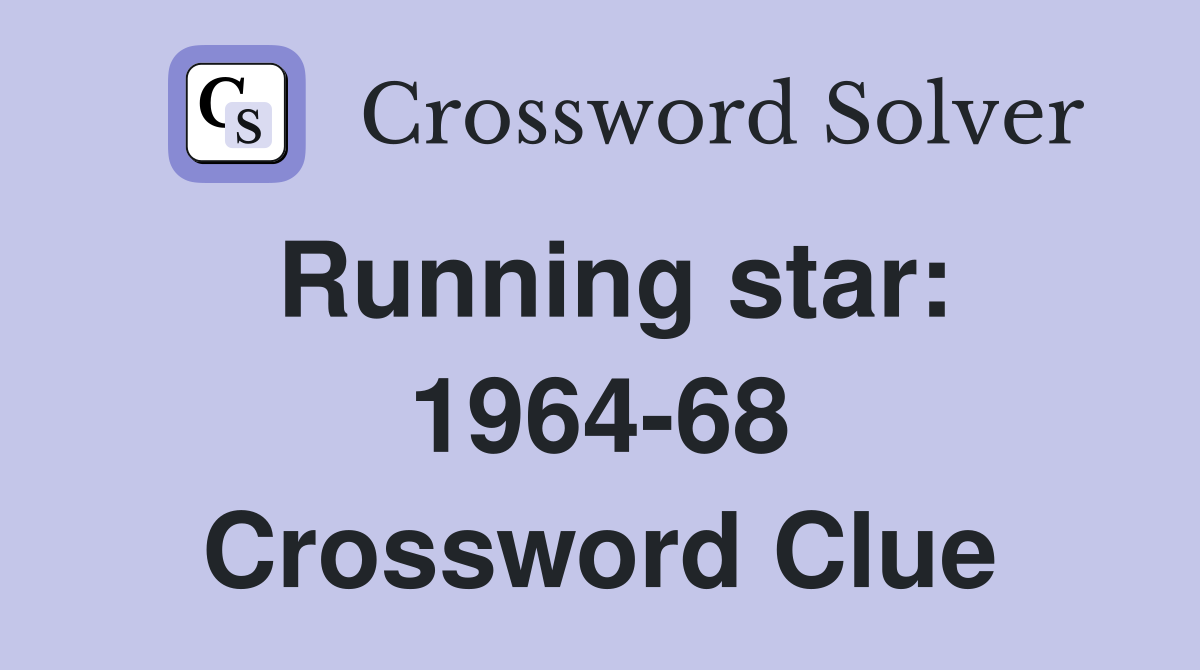 Running star: 1964-68 Crossword Clue