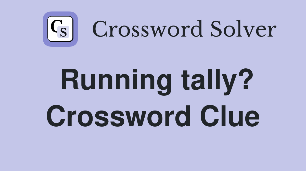 Running tally? Crossword Clue