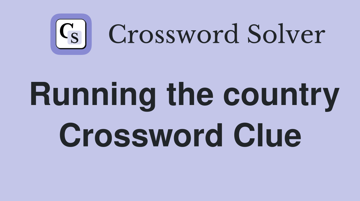 Running the country Crossword Clue
