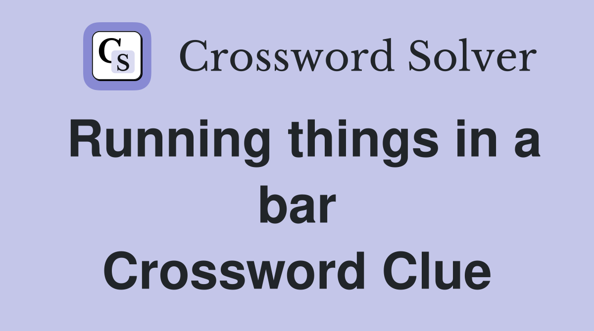 Running things in a bar Crossword Clue