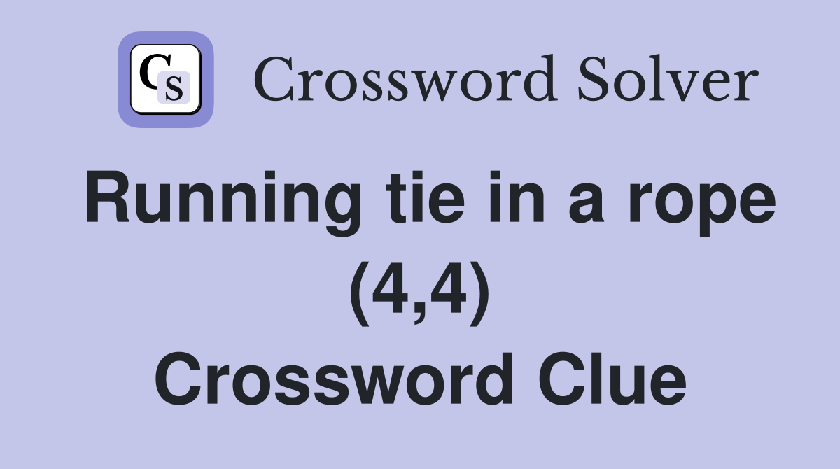 Running tie in a rope (4,4) Crossword Clue
