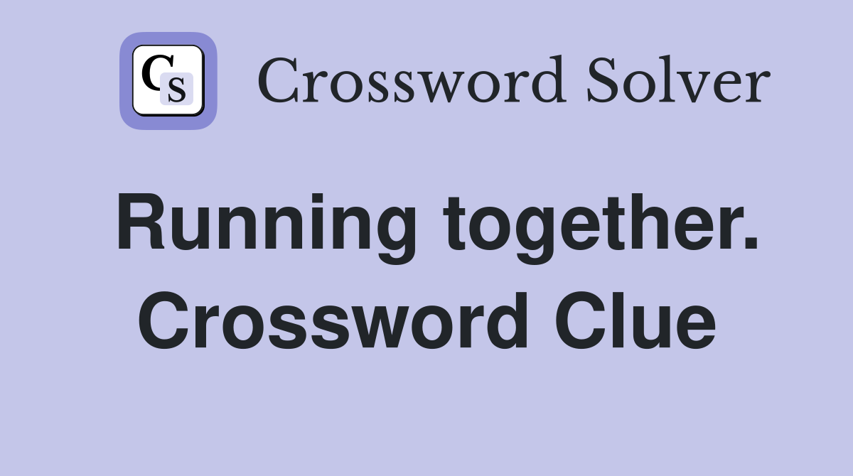 Running together. Crossword Clue